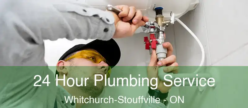  24 Hour Plumbing Service Whitchurch-Stouffville - ON