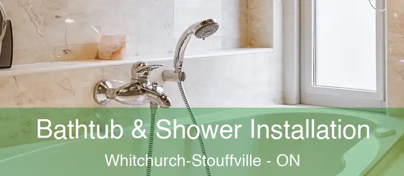 Bathtub & Shower Installation Whitchurch-Stouffville - ON
