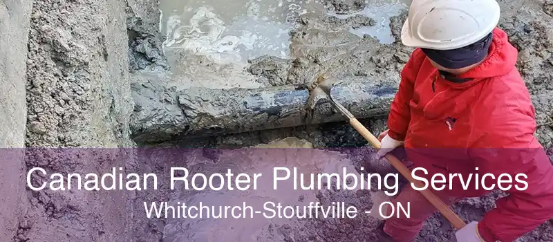 Canadian Rooter Plumbing Services Whitchurch-Stouffville - ON