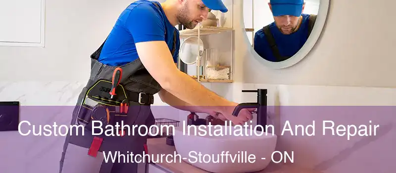  Custom Bathroom Installation And Repair Whitchurch-Stouffville - ON