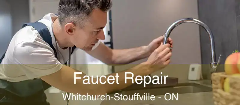  Faucet Repair Whitchurch-Stouffville - ON