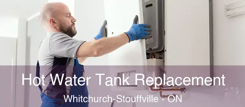  Hot Water Tank Replacement Whitchurch-Stouffville - ON