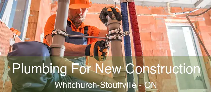  Plumbing For New Construction Whitchurch-Stouffville - ON
