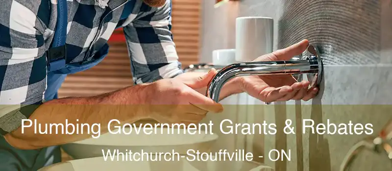  Plumbing Government Grants & Rebates Whitchurch-Stouffville - ON