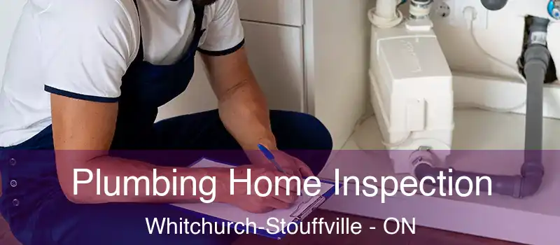  Plumbing Home Inspection Whitchurch-Stouffville - ON