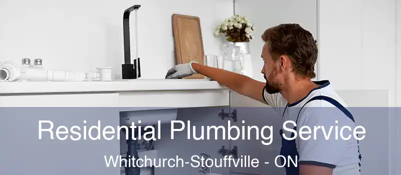  Residential Plumbing Service Whitchurch-Stouffville - ON