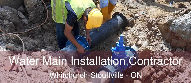  Water Main Installation Contractor Whitchurch-Stouffville - ON