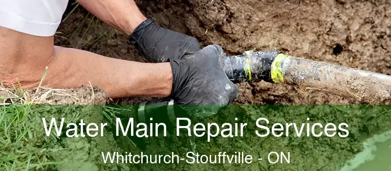  Water Main Repair Services Whitchurch-Stouffville - ON